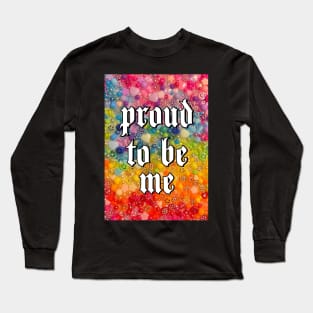 proud to be me Long Sleeve T-Shirt